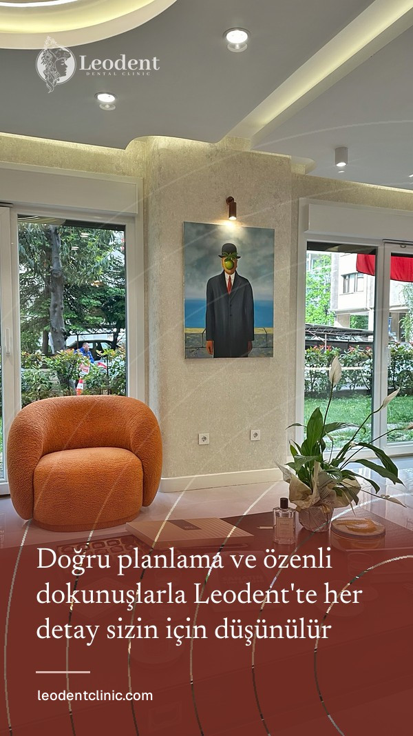 Doğru planlama ve özenli dokunuşlarla Leodent'te her detay sizin için düşünülür