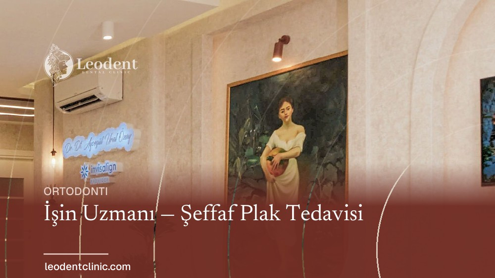İşin Uzmanı — Şeffaf Plak Tedavisi | Dr. Dt. Ayşegül Ural Özay